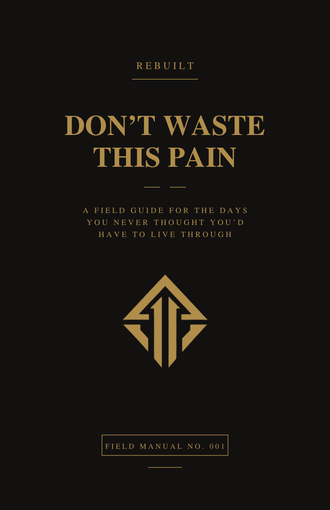 Don't Waste This Pain - Field Manual